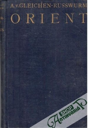 Die Kulturwelt des Orient - Gleichen-Russwurm Alexander