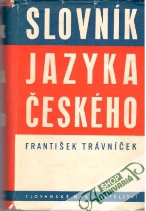Slovník jazyka českého - Trávníček František