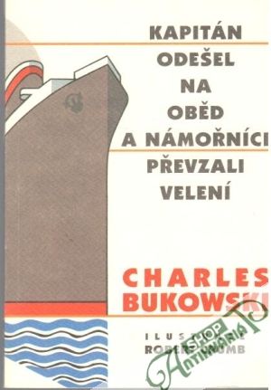 Kapitán odešel na oběd a námořníci převzali velení - Bukowski Charles
