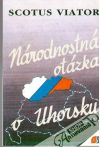 Viator Scotus - Národnostná otázka v Uhorsku