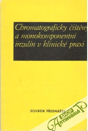Obal knihy Chromatograficky čištěný a monokomponentní inzulín v klinické praxi
