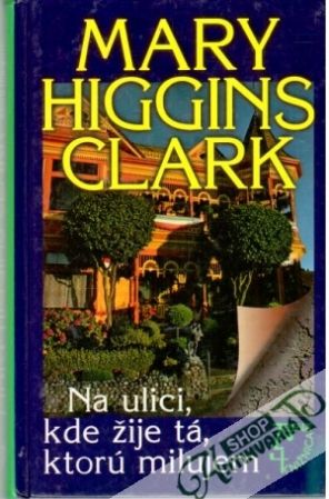 Na ulici, kde žije tá,  ktorú milujem - Higgins - Clarková Mary
