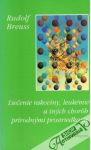 Breuss Rudolf - Liečenie rakoviny, leukémie a iných chorôb prírodnými prostriedkami