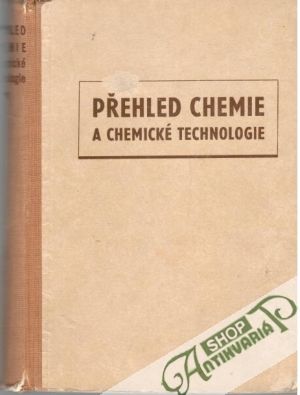 Přehled chemie a chemické technologie I. díl - Kolektív autorov