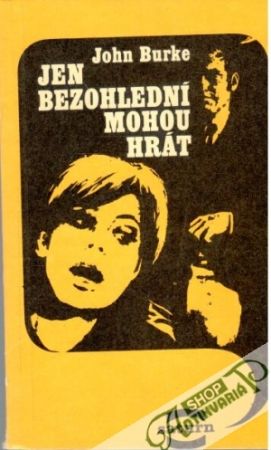 Jen bezohlední mohou hrát - Burke John