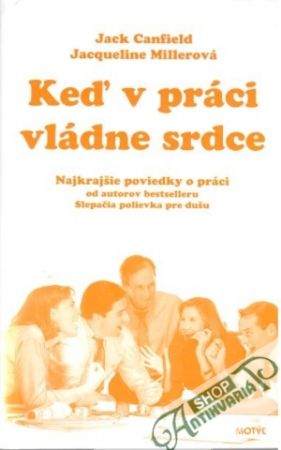 Keď v práci vládne srdce - Canfield J., Millerová J.