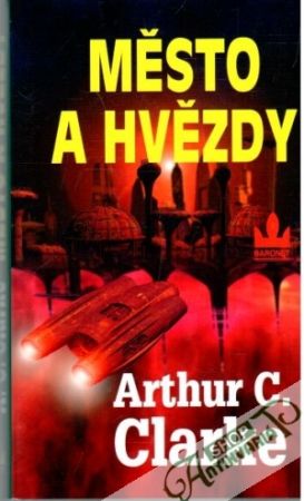 Město a hvězdy - Clarke Arthur Charles