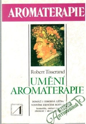Umění aromaterapie - Tisserand Robert
