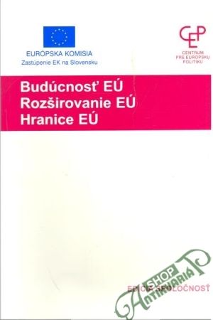 Obal knihy Budúcnosť EÚ, Rozširovanie EÚ, Hranice EÚ