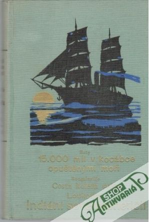 15.000 mil v kocábce opuštěnými moři, Cesta kolem světa, Indiáni severoameričtí - Baty Raymond Rallier, Bougainville, Loukotka Čestmír