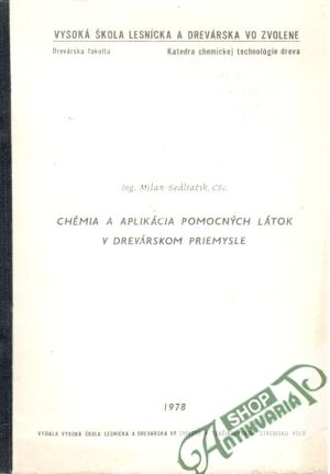 Chémia a aplikácia pomocných látok v drevárskom priemysle - Sedliačik Milan