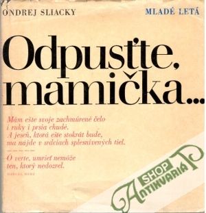 Odpusťte, mamička... - Sliacky Ondrej
