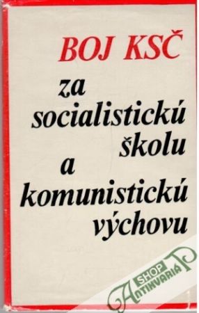 Boj KSČ za socialistickú školu a komunistickú výchovu - Kolektív autorov