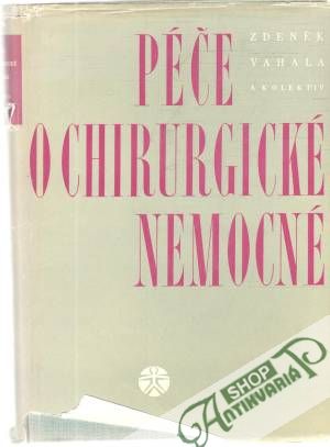 Péče o chirurgické nemocné - Vahala Z. a kolektív