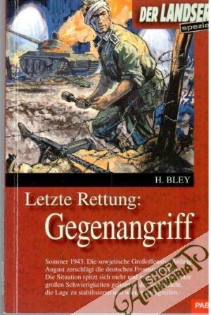 Der Landser spezial - Letzte Rettung Gegenangriff - Bley H.