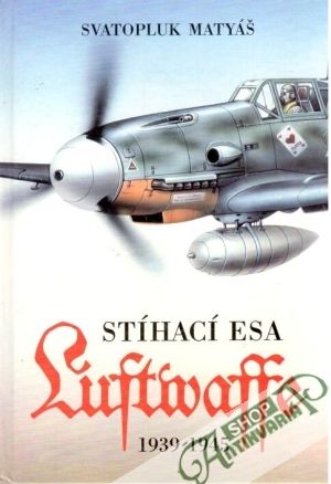 Stíhací esa Luftwaffe - Matyáš Svatopluk