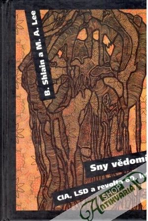 Sny vědomí CIA, LSD a revolta 60. let - Lee Martin A., Shladin Bruce