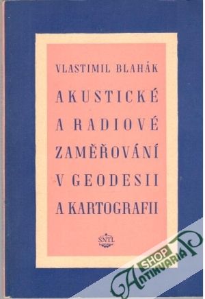 Akustické a radiové zaměřování v geodesii a kartografii - Blahák Vlastimil