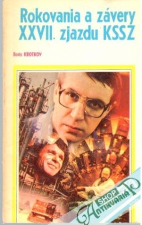 Rokovania a závery XXVII. zjazdu KSSZ - Krotkov Boris