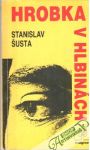 Šusta Stanislav - Hrobka v hlbinách