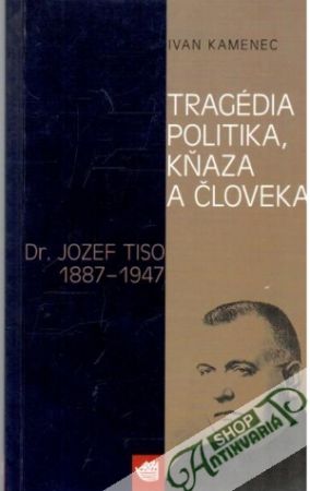 Tragédia politika, kňaza a človeka - Kamenec Ivan