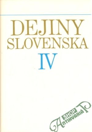 Obal knihy Dejiny Slovenska IV. (od konca 19. stor. do roku 1918)