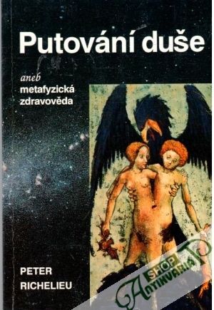 Putování duše aneb metafyzická zdravověda - Richelieu Peter