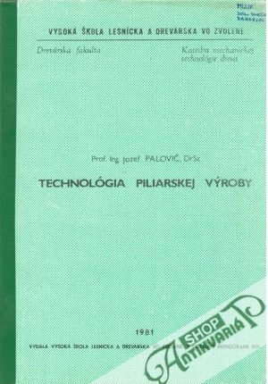 Technológia piliarskej výroby - Palovič Jozef