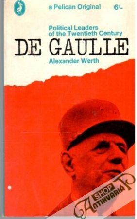 Political Leaders of the Twentieth Century- De Gaulle - Werth Alexander