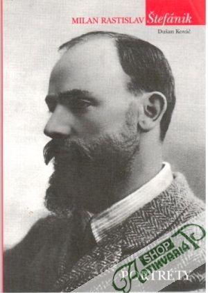 Milan Rastislav Štefánik - Kováč Dušan