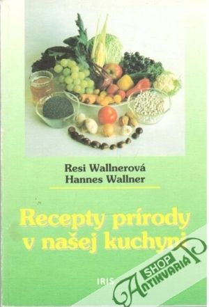 Recepty prírody v našej kuchyni - Wallner Hannes, Wallnerová Resi