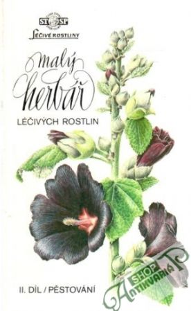 Malý herbář léčivých rostlin II. díl - pěstování - Kolektív autorov