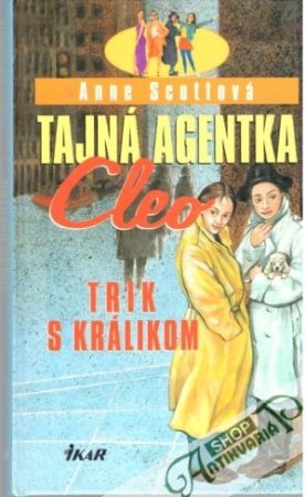 Tajná agentka Cleo - trik s králikom - Scottová Anne