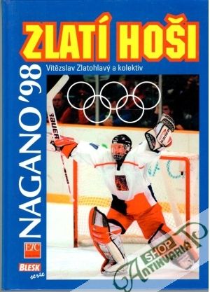 Zlatí hoši - Nagano ´98 - Zlatohlavý Vítězslav a kolektív