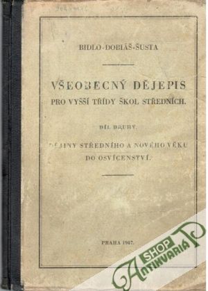 Všeobecný dějepis - II. Dějiny středního a nového věku do osvícenství - Bidlo, Dobiáš, Šusta