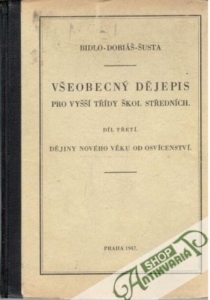 Všeobecný dějepis - III. Dějiny nového věku od osvícenství - Bidlo, Dobiáš, Šusta