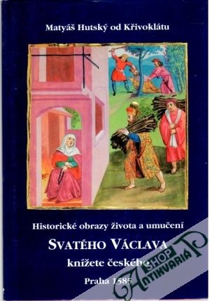 Obal knihy Historické obrazy života a umučení svatého Václava knížete českého