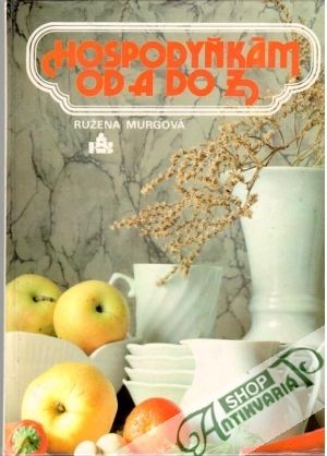 Hospodyňkám od A do Z - Murgová Ružena