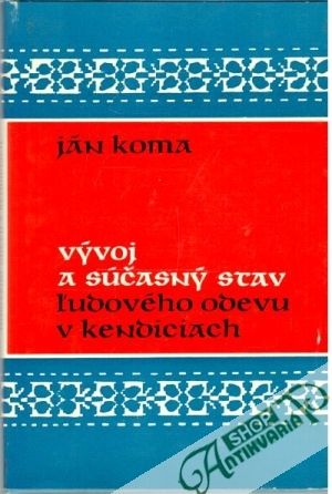 Obal knihy Vývoj a súčasný stav ľudového odevu v Kendiciach