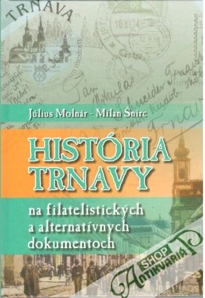 Obal knihy História Trnavy na filatelistických a alternatívnych dokumentoch