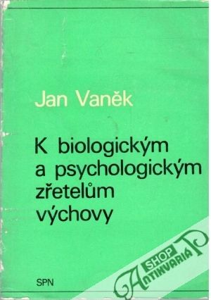 Obal knihy K biologickým a psychologickým zřetelum výchovy