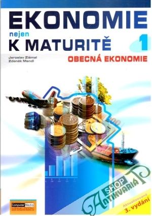 Ekonomie nejen k maturitě 1 - Obecná ekonomie - Zlámal Jaroslav, Mendl Zdeněk