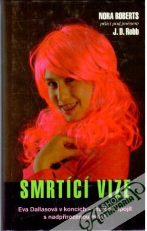 Smrtící vize - Roberts Nora, Robb J. D.
