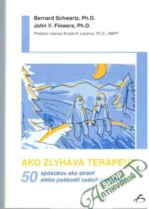 Ako zlyháva terapeut - Schwartz Bernard, Flowers John V.