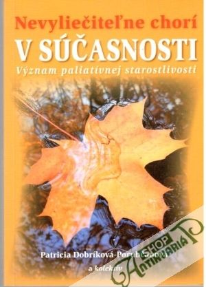 Nevyliečiteľne chorí v súčasnosti - Dobríková-Porubčanová Patricia
