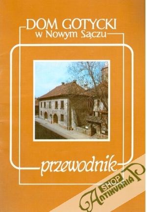 Dom Gotycki w Nowym Saczu - Maszczak Maria Teresa