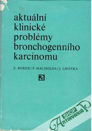 Aktuální klinické problémy bronchogenního karcinomu - Borek Z., Macholda F. a kolektív