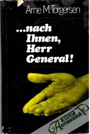 ...nach Ihnen, Herr General! - Torgersen Arne M.
