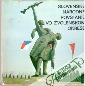 Slovenské národné povstanie vo zvolenskom okrese - Kolektív autorov