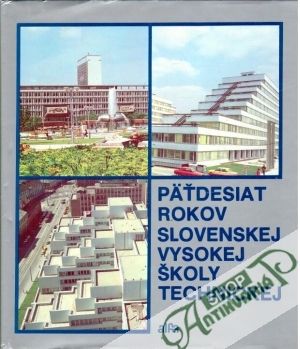 Obal knihy Päťdesiat rokov slovenskej vysokej školy technickej